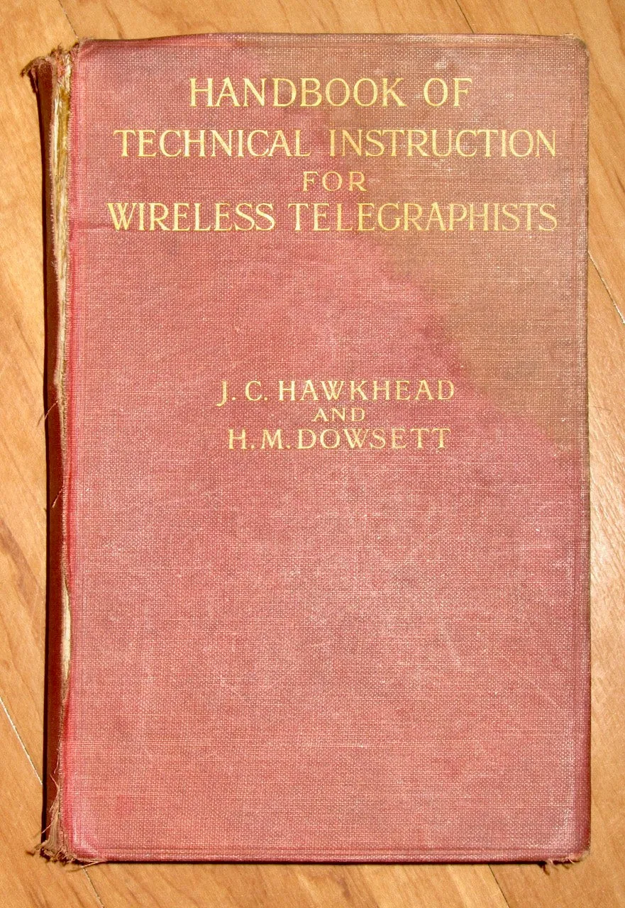 1915 Handbook of Technical Instruction for Wireless Telegraphists by JC Hawkhead / HM Dowsett