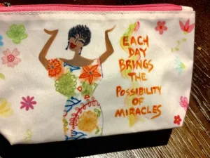 Cosmetic Bag- Each Day Brings the Possibility of Miracles