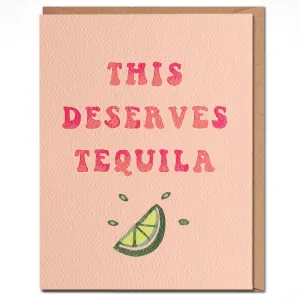 This Deserves Tequila Card